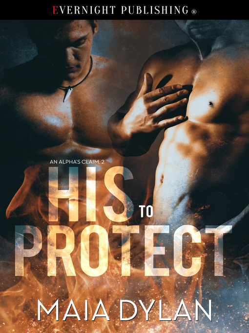 Title details for His to Protect by Maia Dylan - Available